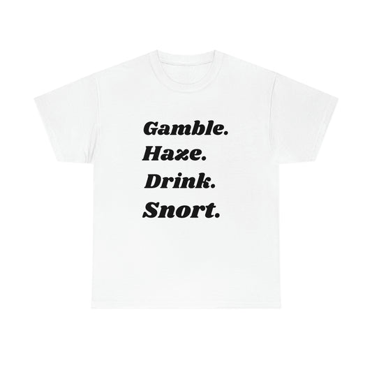 "Gamble Haze Drink Snort" Tee